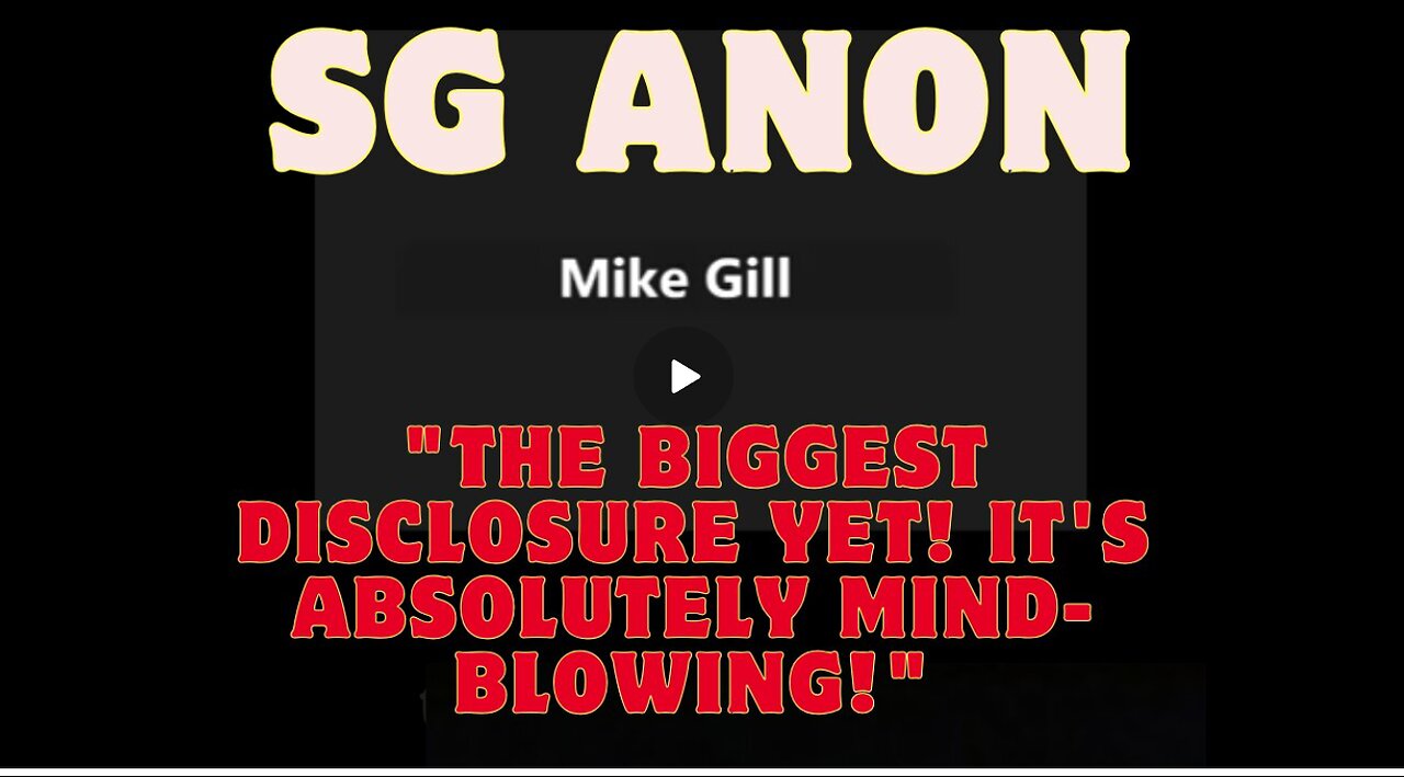 SG Anon & Mike Gill- The Biggest Disclosure Yet! It's Mind Blowing!!! Dec 21