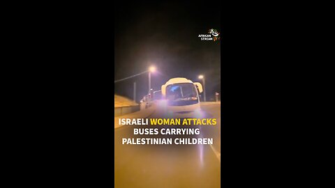 ISRAELI WOMAN ATTACKS BUSES CARRYING PALESTINIAN CHILDREN