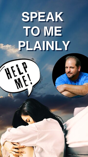 God, speak to me plainly!