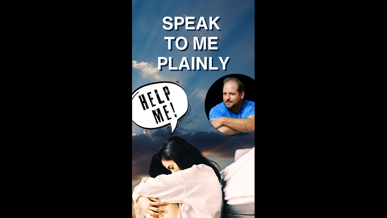 God, speak to me plainly!