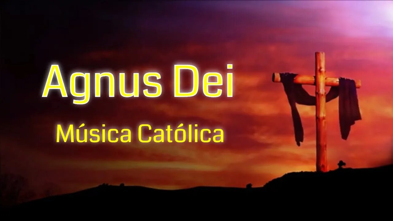 MÚSICA CATÓLICA "AGNUS DEI" PARA MOMENTOS DE ORAÇÃO E MEDITAÇÃO