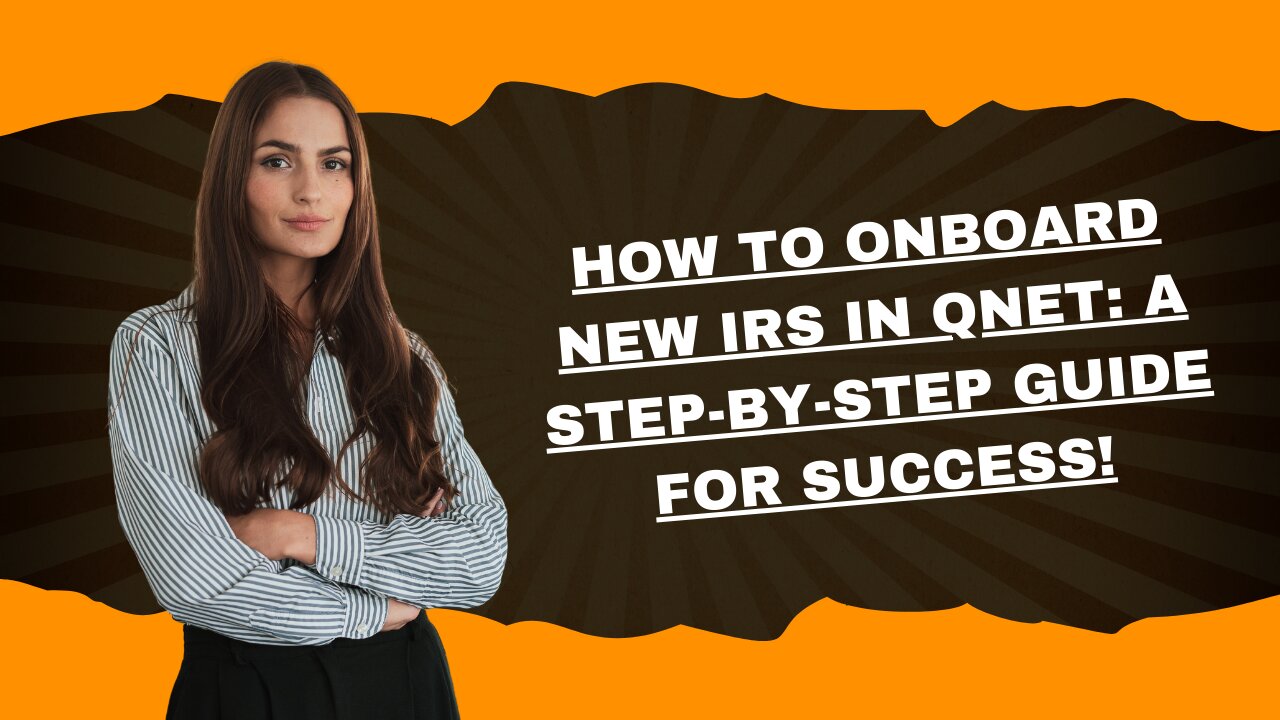 How to Onboard New IRs in QNET: A Step-by-Step Guide for Success!