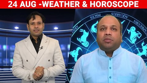 Weather Report & Horoscope - 24 AUGUST | VARUN TIWARI | ASTRO PAWAN