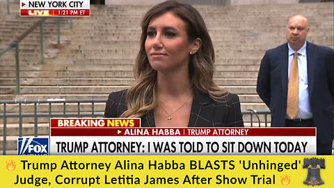 🔥 Trump Attorney Alina Habba BLASTS 'Unhinged' Judge, Corrupt Letitia James After Show Trial 🔥