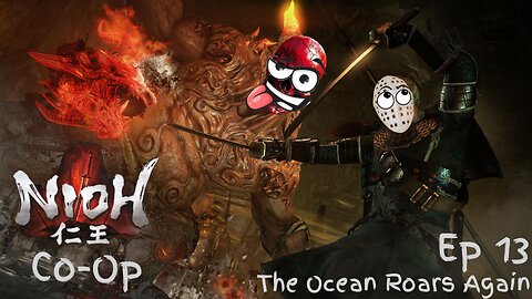 Nioh Co-Op Ep 13: The Ocean Roars Again