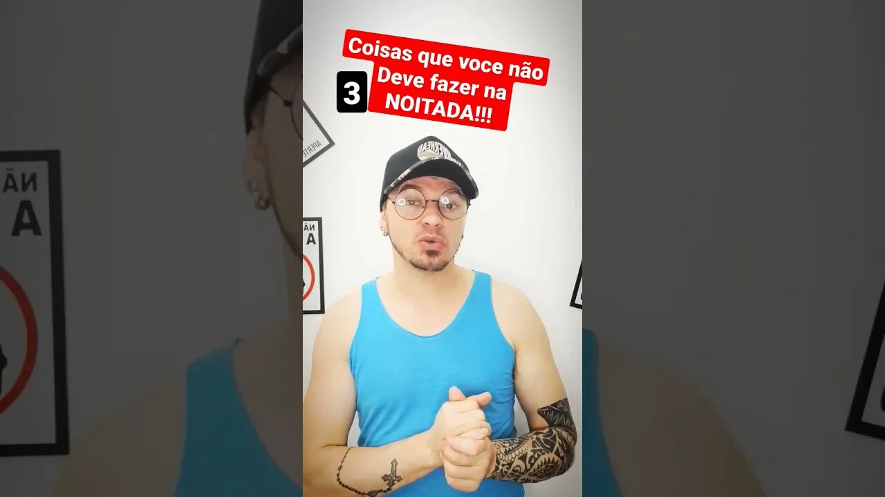 3 coisas que você não DEVE fazer na NOITADA!!