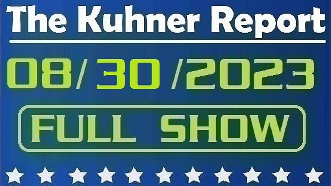 The Kuhner Report 08/30/2023 [FULL SHOW] Radical left spreads new conspiracy theory that Donald Trump will become president for life if wins in 2024