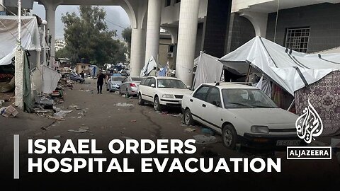 Israel orders hospital evacuation: Al Shifa patients and medical staff forced to leave