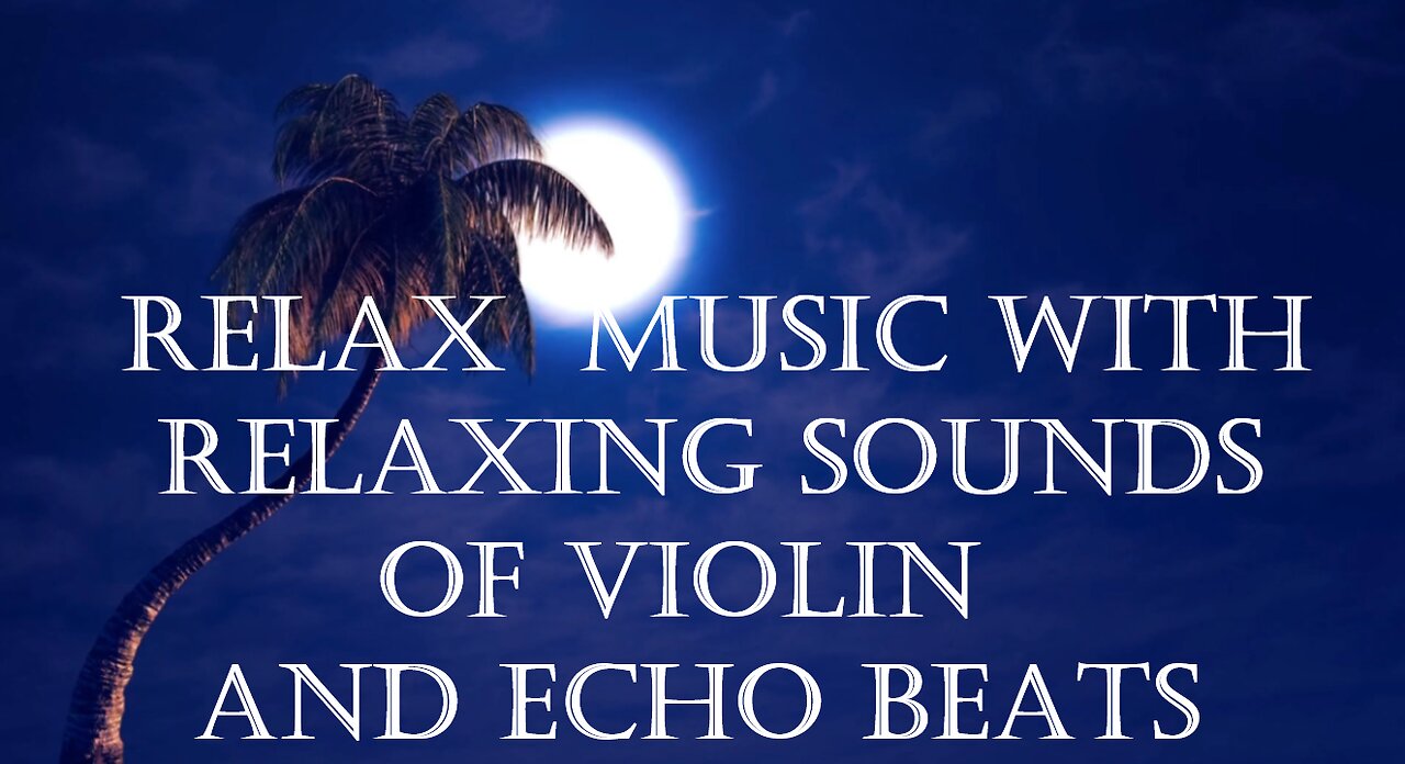 Relax music with relaxing sounds of violin and echo beats