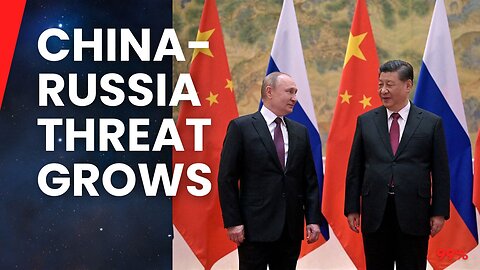 China-Russia Alliance: A Dangerous New Era for U.S. Security?