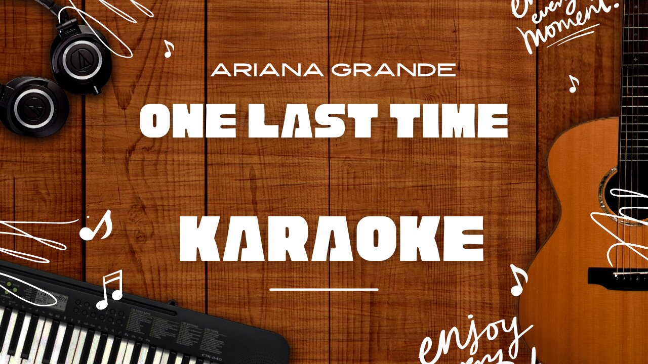 One Last Time - Ariana Grande♬ Karaoke