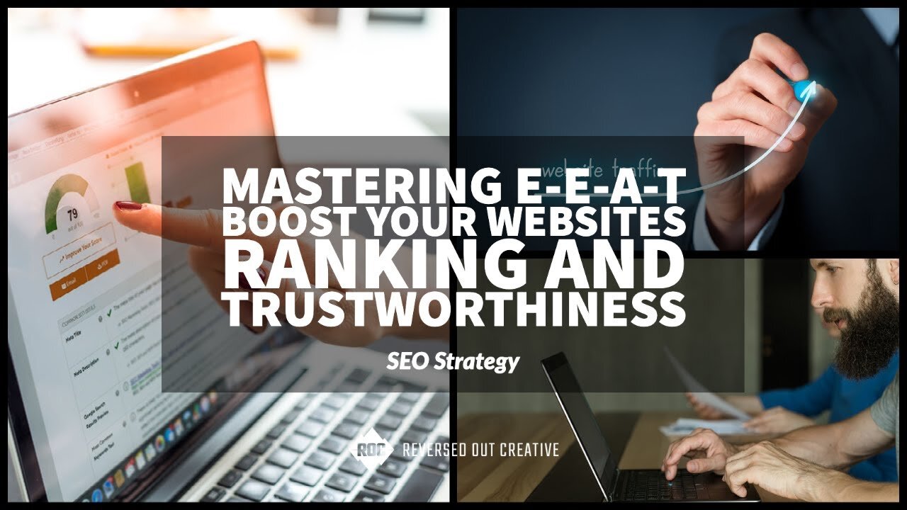 Mastering E-E-A-T: Boost Your Website's Ranking and Trustworthiness!