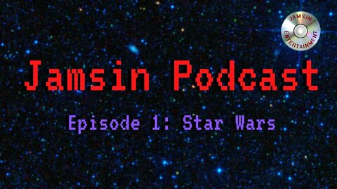 Jamsin Podcast 1: Star Wars Talk