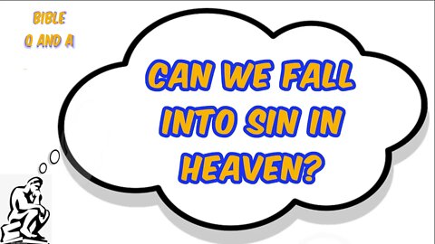 Will We Fall into Sin in Heaven?