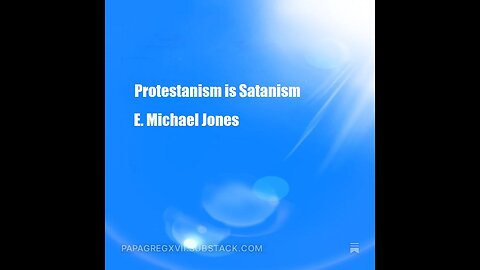 Protestantism is Satanism - E Michael Jones