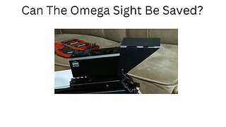 Can The Omega Sight Be Saved?
