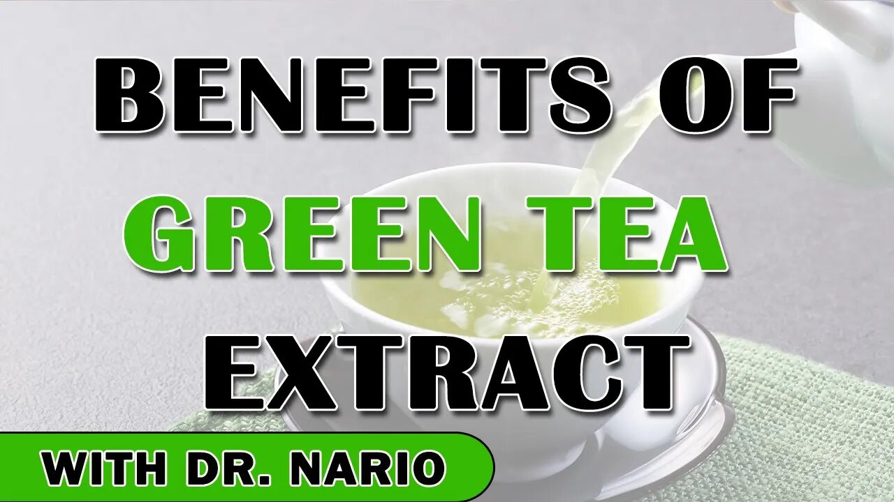 Benefits of Green Tea Extract (EGCG) - With Dr. Nario