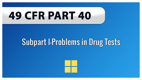 49 CFR Part 40 Subpart I—Problems in Drug Tests