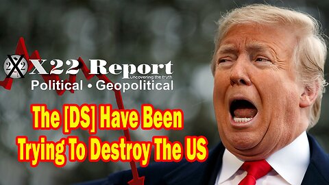 X22 Report - The [DS] Have Been Trying To Destroy The US & Remove The Constitution, They Have Failed