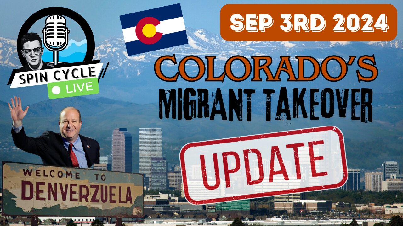 COLORADO'S MIGRANT TAKEOVER UPDATE & MORE! SCL 09/03/24