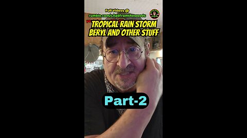 07-09-24 | Tropical Rain Storm Beryl And Other Stuff | Part-2
