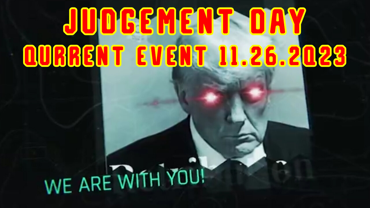 Qurrent Event 11.26.2Q23 "Judgement Day"