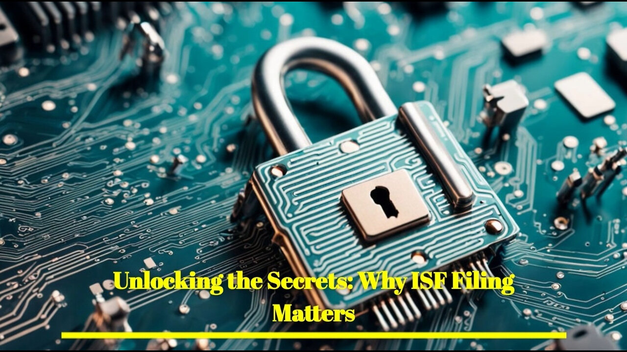 Title: The Key Benefits of Importer Security Filing Decoded