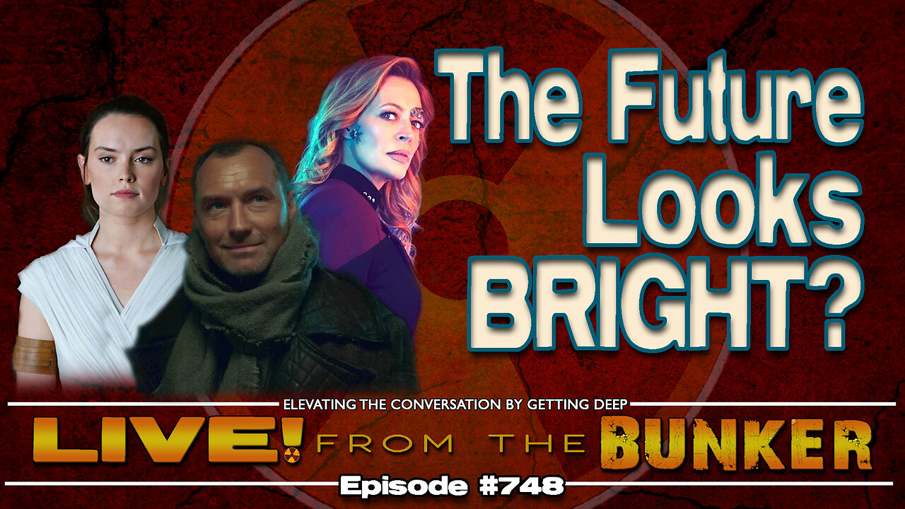 Live From The Bunker 748: The Future Looks Bright?