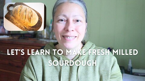 Fresh Milled Sourdough Course | Part 1 | Introduction