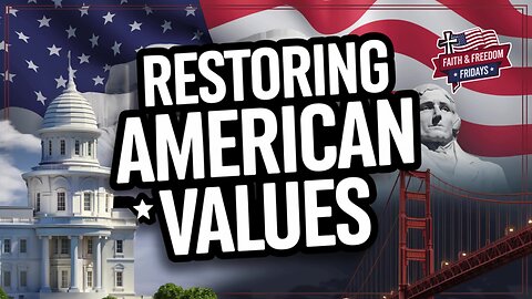 Restoring American Values: Reviving Faith and Freedom in America