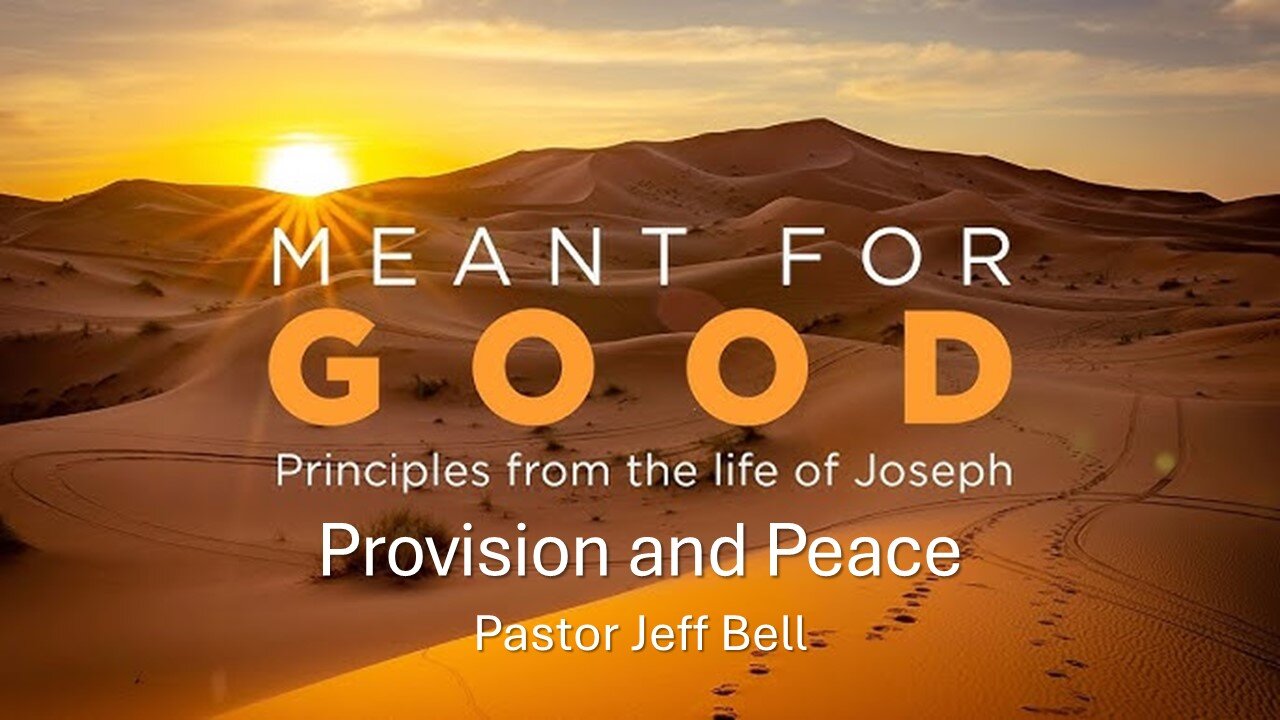 “Meant for Good: Provision and Peace” by Pastor Jeff Bell