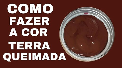 Como fazer a cor Terra Queimada