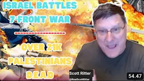 Scott Ritter: "Israel Battles 7-Front War, Over 21K Palestinians Dead"
