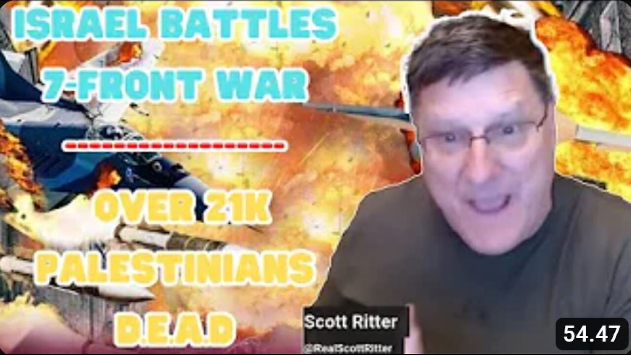 Scott Ritter: "Israel Battles 7-Front War, Over 21K Palestinians Dead"