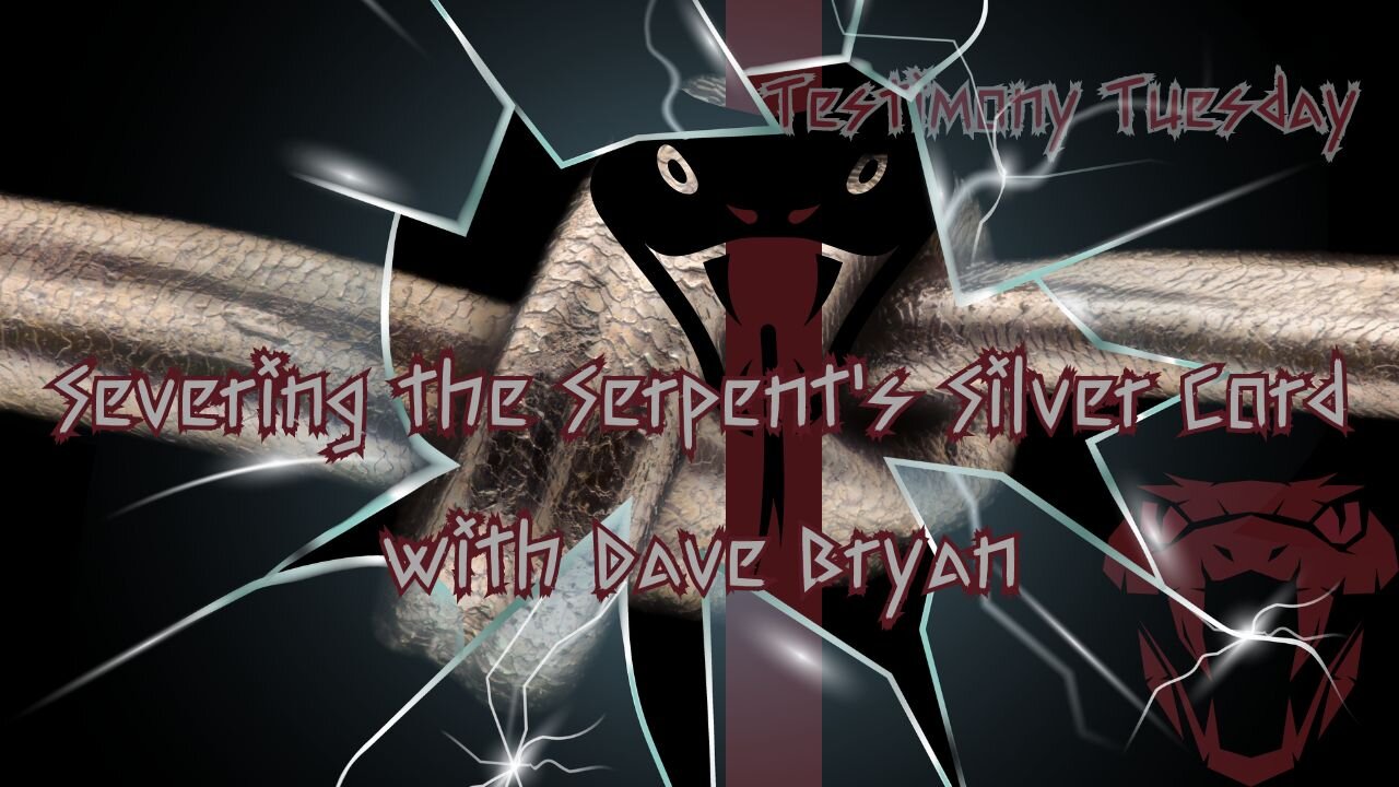 Testimony Tuesday with Dave Bryan Severing the Serpents Silver Cord