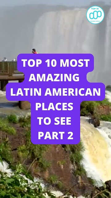 Top 10 Most Amazing Latin American Places To See Part 2
