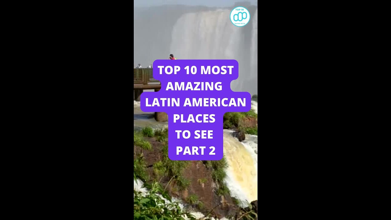 Top 10 Most Amazing Latin American Places To See Part 2