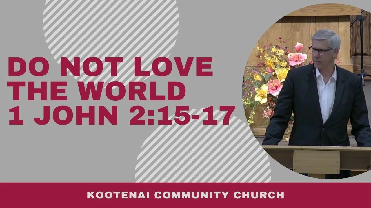 Do Not Love the World (1 John 2:15-17)