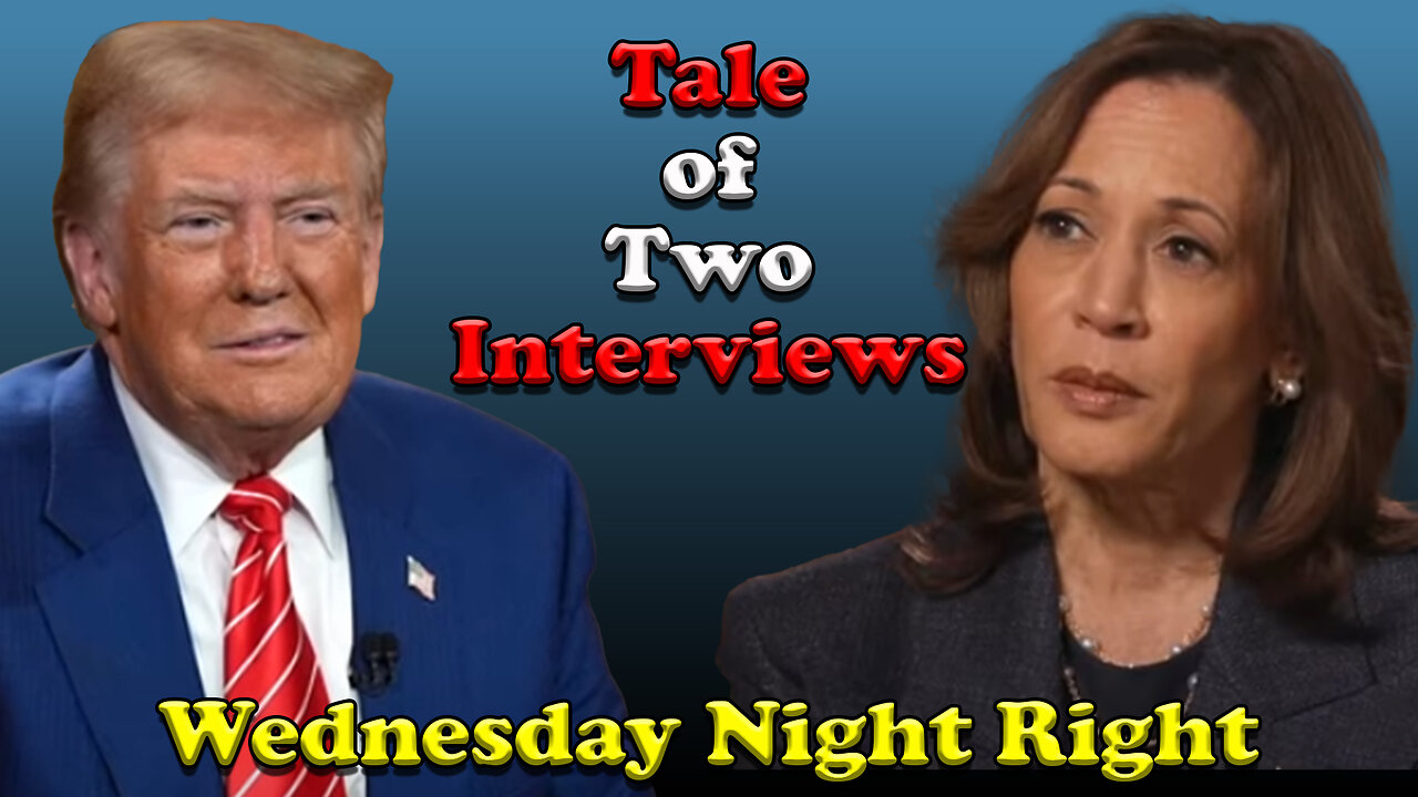 Tale of Two Interviews - Wednesday Night Right