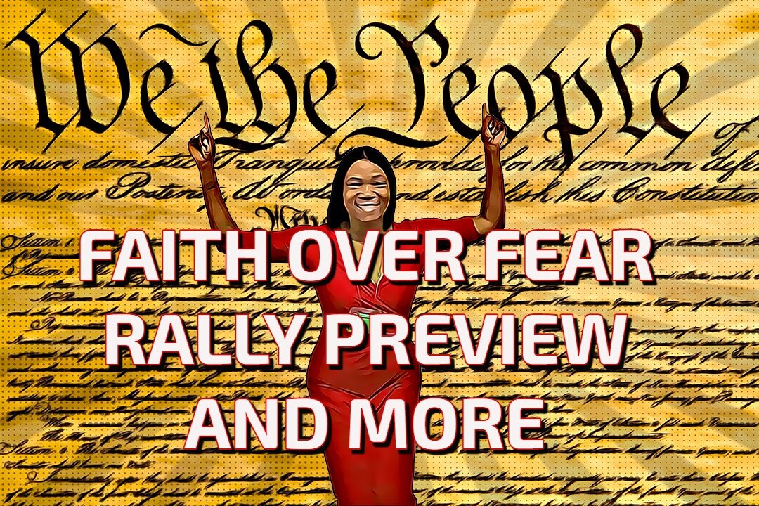 Faith Over Fear Rally Preview and More... Real News with Lucretia Hughes