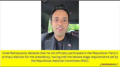 Vivek Ramaswamy declares that he will officially participate in the Republican Party's