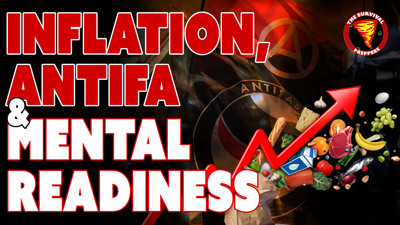 Inflation, Antifa, & Mental Preparedness