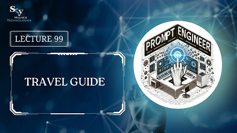 99. Travel Guide | Skyhighes | Prompt Engineering