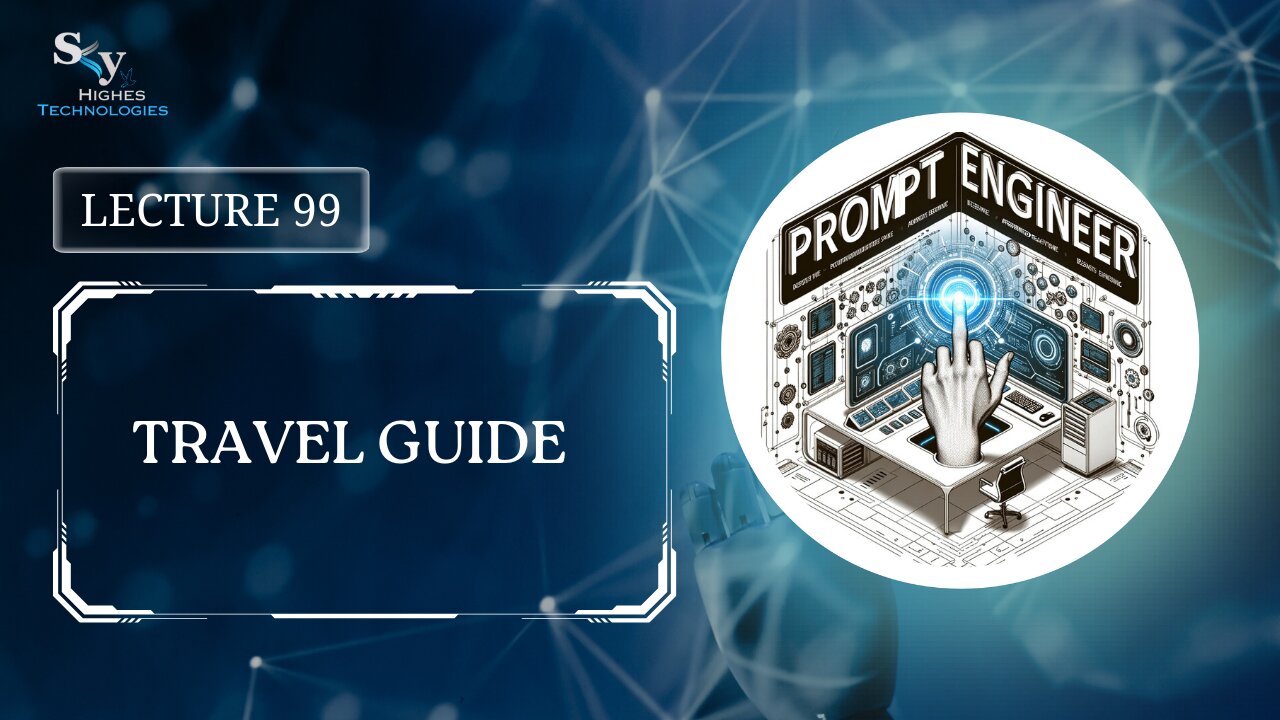 99. Travel Guide | Skyhighes | Prompt Engineering