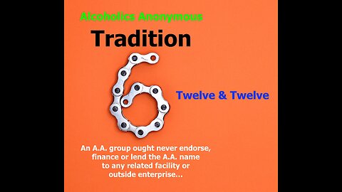 AA - Tradition 6 - Twelve Steps & Twelve Traditions - Alcoholics Anonymous - Read Along – 12 & 12