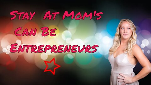 You Can Develop An Entrepreneur Mindset. Even If You A Just A Stay At Home Mom!
