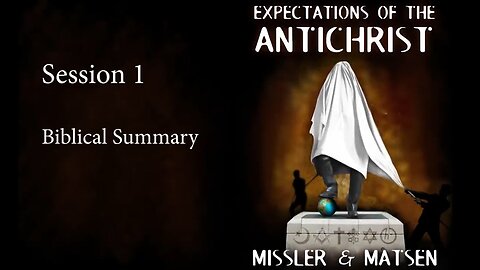 Expectations of the Antichrist - Session 1 - Chuck Missler