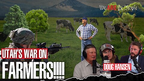 Utah's War On Farmers | Ft. Doug Hansen & Chelcie Hope