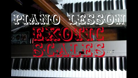 Piano Lesson #3 - Exotic Scales & Their Modes