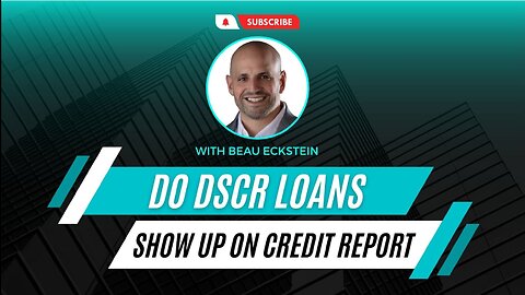 Do DSCR loans show up on credit report?